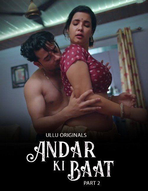 Andar Ki Baat 2023 Season 1 Part 2 ULLU Web Series