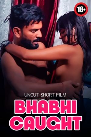 Bhabhi Caught (2025) Hindi Uncut Short Films