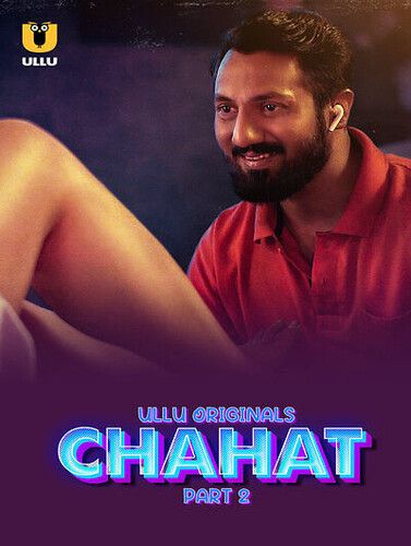 Chahat 2023 Season 1 Part 2 ULLU Web Series