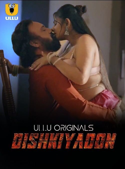 Dishkiyaoon (2024) Season 1 Part 1 ULLU Web Series