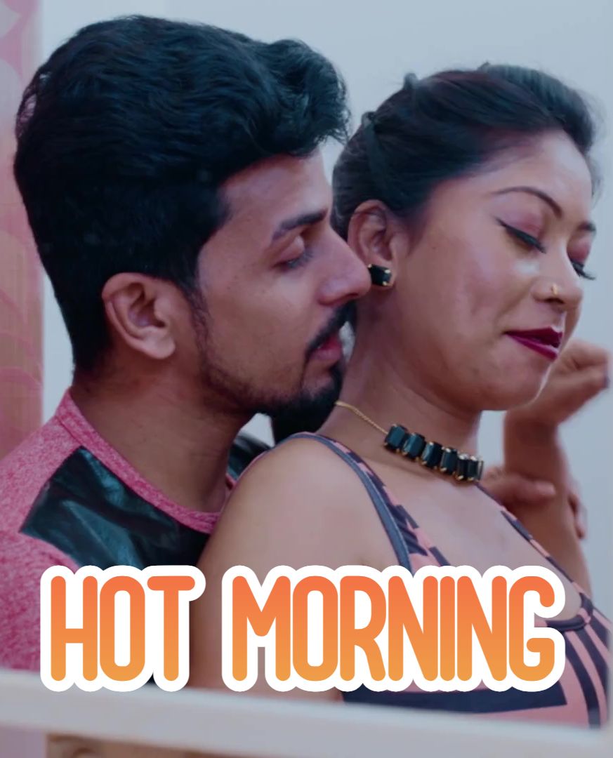 Hot Morning (2024) Hindi Uncut Short Films