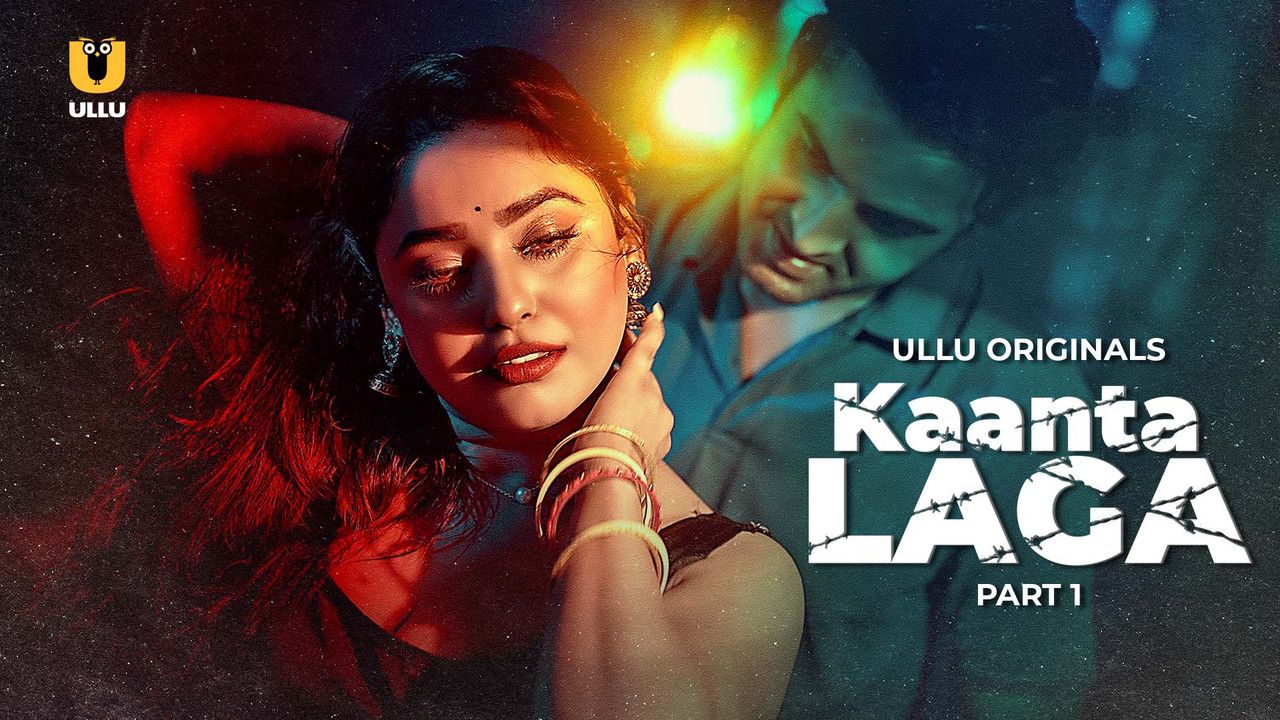 Kaanta Laga (2024) Hindi Season 01 Part 01 ULLU WEB Series