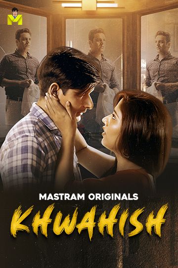 Khwahish (2025) Hindi Season 01 Episodes 1 To 3 Mastram WEB Series