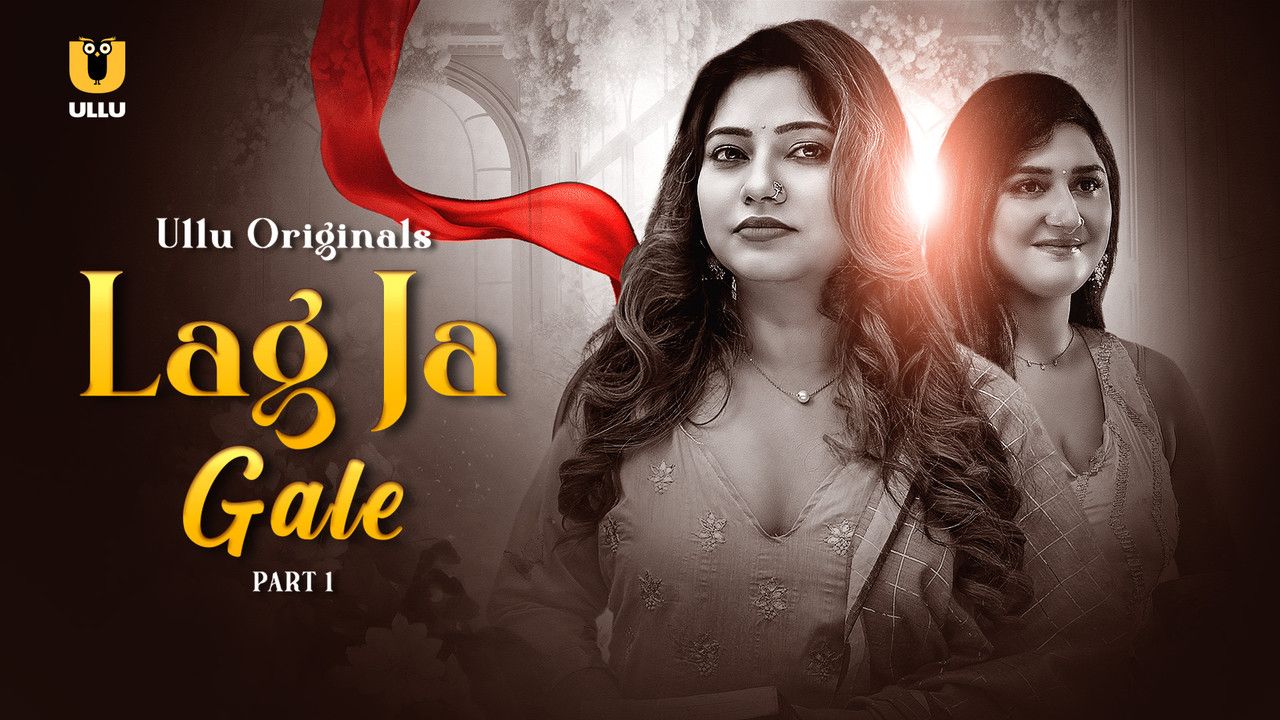 Lag Ja Gale (2025) Hindi Season 01 Part 01 ULLU WEB Series