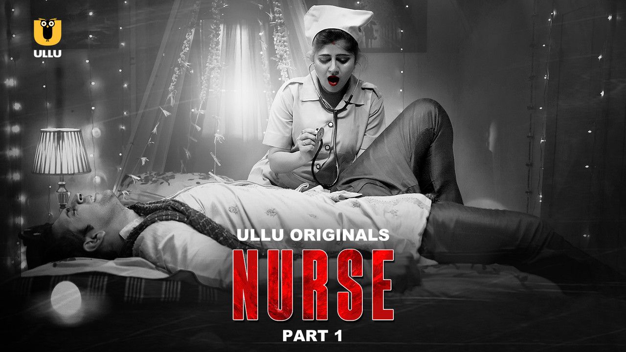 Nurse (2024) Hindi Season 01 Part 01 ULLU WEB Series