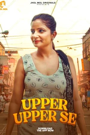 Upper Upper Se (2025) Hindi Season 01 Episodes 1 To 3 JholMol WEB Series