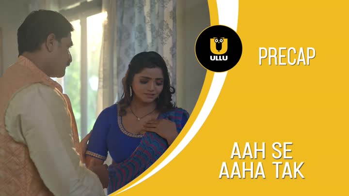 Screenshot Of Aah Se Aaha Tak (2024) Hindi Season 01 Part 01 ULLU WEB Series