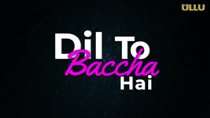 Screenshot Of Dil To Baccha Hai (2024) Hindi Season 01 Part 01 ULLU WEB Series